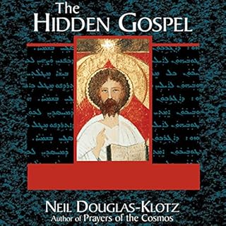 The Hidden Gospel Audiobook By Neil Douglas-Klotz cover art