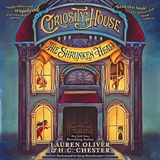 Curiosity House: The Shrunken Head Audiobook By Lauren Oliver, H. C. Chester cover art