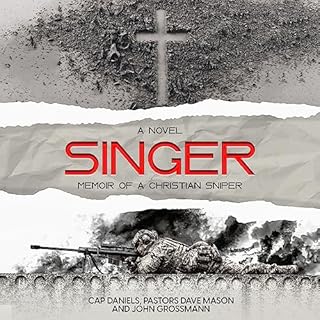 Singer: Memoir of a Christian Sniper Audiobook By Cap Daniels, Dave Mason, John Grossmann cover art