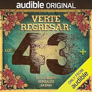 Verte Regresar: los 43  [Coming Home: A Story of the Missing 43] Audiobook By Luis Alberto Gónzalez Arenas cover art