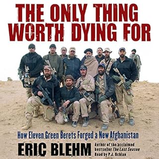 The Only Thing Worth Dying For Audiobook By Eric Blehm cover art