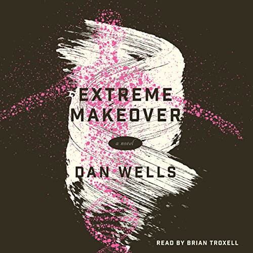 Extreme Makeover Audiolibro Por Dan Wells arte de portada