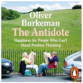 The Antidote Audiobook By Oliver Burkeman cover art