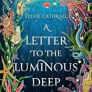 A Letter to the Luminous Deep Audiolibro Por Sylvie Cathrall arte de portada