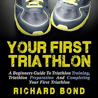 Your First Triathlon Audiobook By Richard Bond cover art