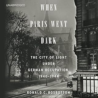 When Paris Went Dark Audiobook By Ronald C. Rosbottom cover art