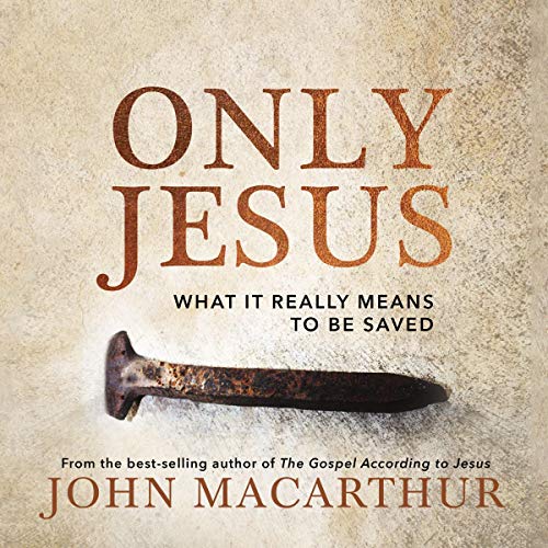 Only Jesus Audiolibro Por John F. MacArthur arte de portada