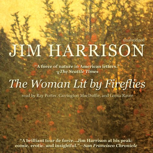 The Woman Lit by Fireflies Audiobook By Jim Harrison cover art