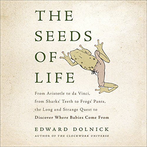 The Seeds of Life Audiobook By Edward Dolnick cover art