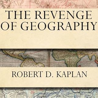 The Revenge of Geography Audiobook By Robert D. Kaplan cover art