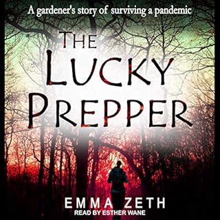 The Lucky Prepper: A Gardener's Story of Surviving a Pandemic Audiobook By Emma Zeth cover art