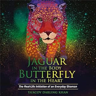 Jaguar in the Body, Butterfly in the Heart Audiobook By Ya'Acov Darling Khan cover art