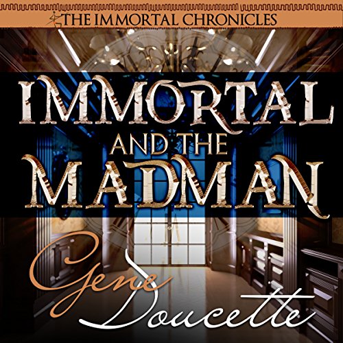 Immortal and the Madman Audiobook By Gene Doucette cover art