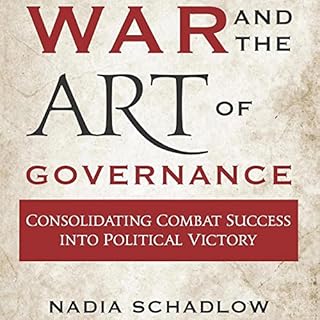 War and the Art of Governance Audiobook By Nadia Schadlow cover art