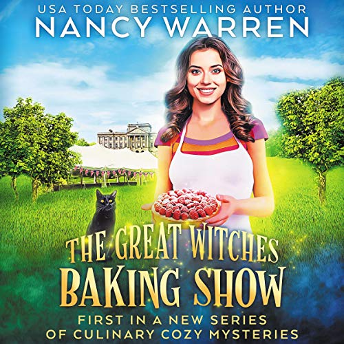 The Great Witches Baking Show Audiobook By Nancy Warren cover art