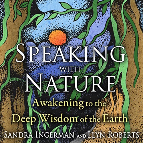 Speaking with Nature Audiobook By Sandra Ingerman, Llyn Roberts cover art