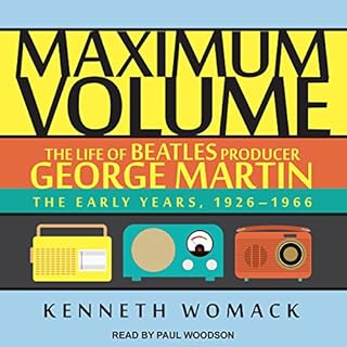 Maximum Volume: The Life of Beatles Producer George Martin Audiobook By Kenneth Womack cover art