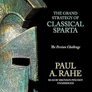 The Grand Strategy of Classical Sparta Audiobook By Paul A. Rahe cover art