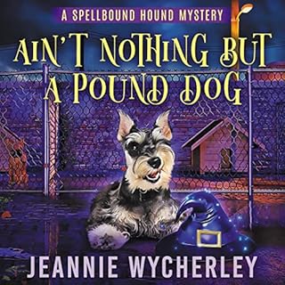 Ain't Nothing But a Pound Dog (A Paranormal Animal Cozy Mystery) Audiolibro Por Jeannie Wycherley arte de portada