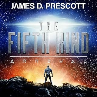 The Fifth Kind: Arrival Audiobook By James D. Prescott cover art