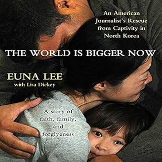 The World Is Bigger Now Audiobook By Euna Lee, Lisa Dickey cover art