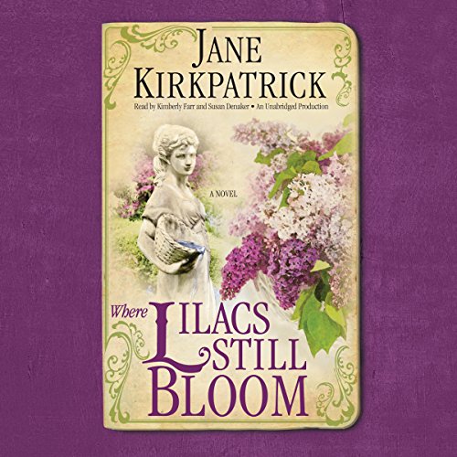 Where Lilacs Still Bloom Audiobook By Jane Kirkpatrick cover art