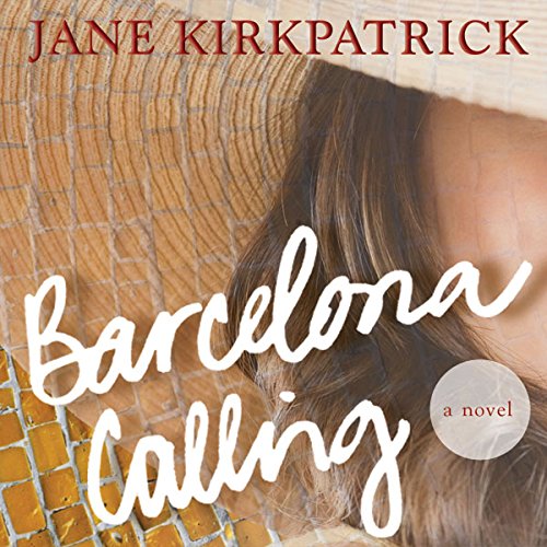 Barcelona Calling Audiobook By Jane Kirkpatrick cover art