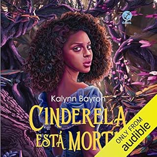 Cinderela está morta Audiolivro Por Kalynn Bayron, Karine Ribeiro - tradução, Érica Imenes - trad