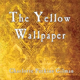 The Yellow Wallpaper Audiobook By Charlotte Perkins Gilman cover art