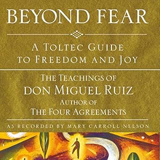 Beyond Fear Audiobook By Miguel Angel Ruiz, Mary Carroll Nelson cover art