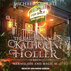 The Last Witch of Kalhoun Holler Audiobook By Michael Anderle cover art