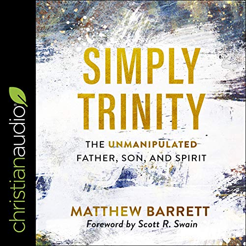 Simply Trinity Audiobook By Matthew Barrett, Scott Swain - foreword cover art