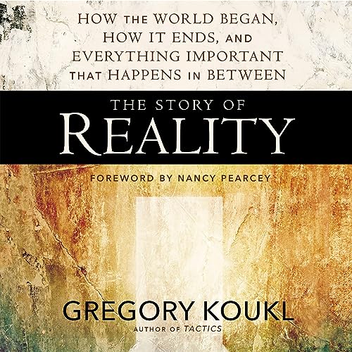 The Story of Reality Audiobook By Gregory Koukl, Nancy Pearcey - foreword cover art