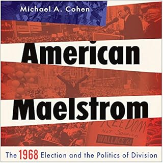 American Maelstrom: The 1968 Election and the Politics of Division Audiolibro Por Michael A. Cohen arte de portada