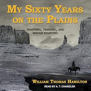 My Sixty Years on the Plains Audiobook By William Thomas Hamilton cover art