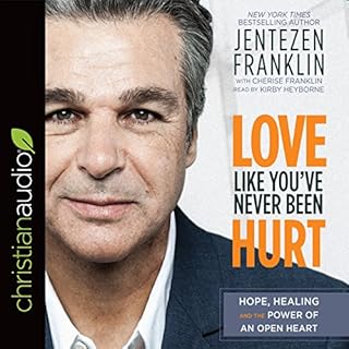 Love Like You've Never Been Hurt Audiobook By Jentezen Franklin, Cheris Franklin - contributor cover art