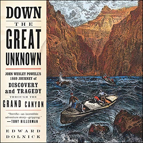 Down the Great Unknown Audiobook By Edward Dolnick cover art