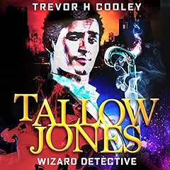 Tallow Jones: Wizard Detective An Urban Fantasy Detective Novel Audiolibro Por Trevor H. Cooley arte de portada