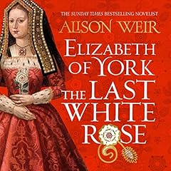 Elizabeth of York: The Last White Rose Titelbild