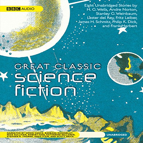 Great Classic Science Fiction Audiolibro Por Stanley G. Weinbaum, Lester Del Rey, Fritz Leiber, James Schmitz, Philip K. Dick