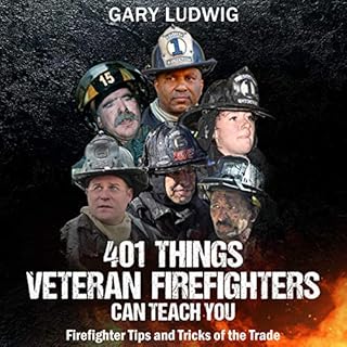 401 Things Veteran Firefighters Can Teach You Audiobook By Gary Ludwig cover art