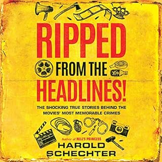 Ripped from the Headlines! Audiobook By Harold Schechter cover art