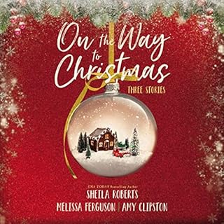 On the Way to Christmas Audiobook By Sheila Roberts, Melissa Ferguson, Amy Clipston cover art