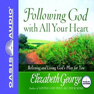 Following God With All Your Heart Audiobook By Elizabeth George cover art