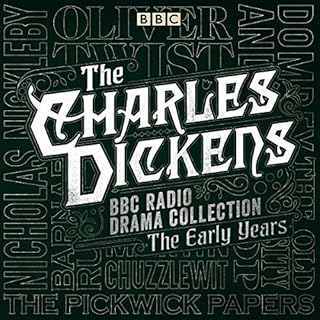 The Charles Dickens BBC Radio Drama Collection: The Early Years Audiobook By Charles Dickens cover art