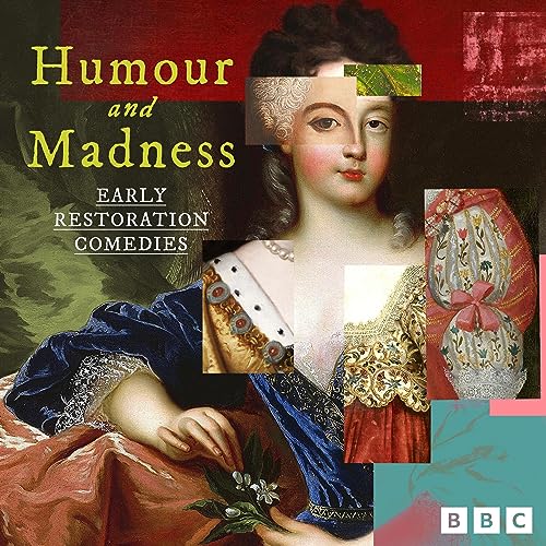 Humour and Madness: Early Restoration Comedies cover art