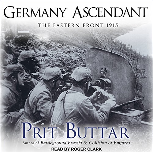 Germany Ascendant: The Eastern Front 1915 Audiobook By Prit Buttar cover art