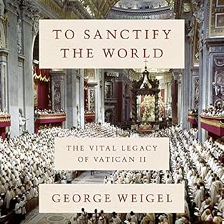 To Sanctify the World Audiobook By George Weigel cover art