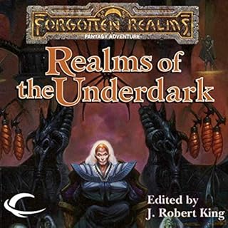 Realms of the Underdark Audiobook By J. Robert King - editor, Ed Greenwood, Elaine Cunningham, Brian M. Thomsen, Mark Anthony