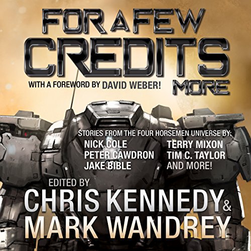 For a Few Credits More: More Stories from the Four Horsemen Universe Audiobook By Chris Kennedy, Peter Cawdron, Rob Howell, S